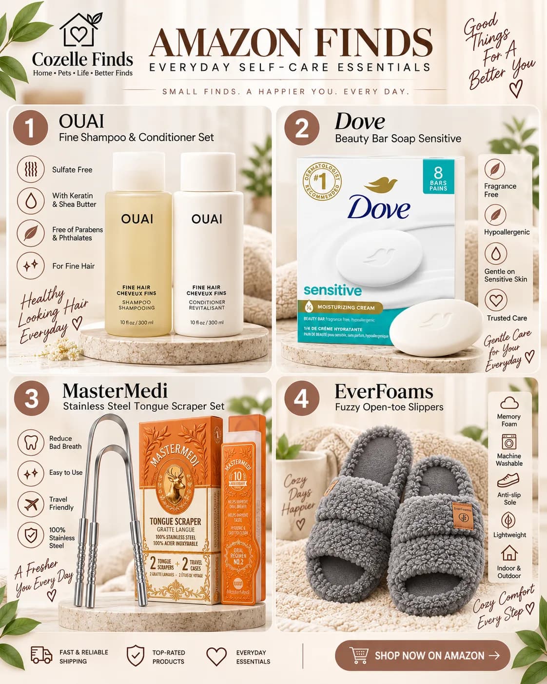 Upgrade your everyday routine with simple finds that bring comfort, care, and a little extra luxury. β¨π€ From healthy-looking hair and gentle skincare to fresh oral care and cozy comfort at home, these everyday essentials make self-care feel effortless. β¨ Featured Finds: π§΄ OUAI Fine Shampoo & Conditioner Set ποΈ Dove Sensitive Beauty Bar Soap π¦· Stainless Steel Tongue Scraper Set π₯Ώ EverFoams Cozy Memory Foam Slippers Small everyday upgrades can make your routine feel so much better. π€ Discover more curated finds at Cozelle Finds. #SelfCareEssentials #EverydayFinds #BeautyFinds #WellnessRoutine #AmazonFinds #SelfCareRoutine #HomeComfort #BeautyFavorites #LifestyleFinds #CozelleFinds