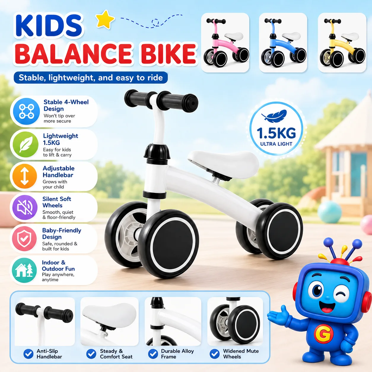 A stable and lightweight balance bike designed for safe indoor and outdoor play. It features four wide wheels, an adjustable handlebar, a comfortable seat, and quiet floor-friendly movement.